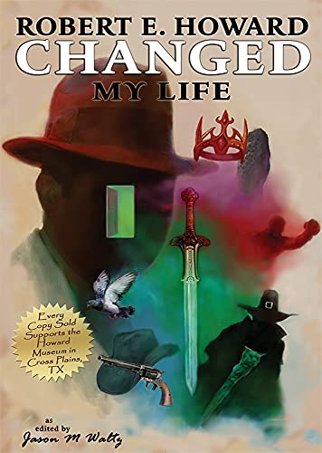 Robert E. Howard Changed My Life: Personal Essays about an Extraordinary Legacy (Kindle Edition)