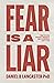 Fear is a Liar: How to Stop Anxious Thoughts and Experience God's Love (Individual Growth Insights)