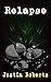 Relapse by Justin   Roberts