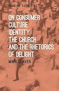 On Consumer Culture, Identity, The Church and the Rhetorics of Delight