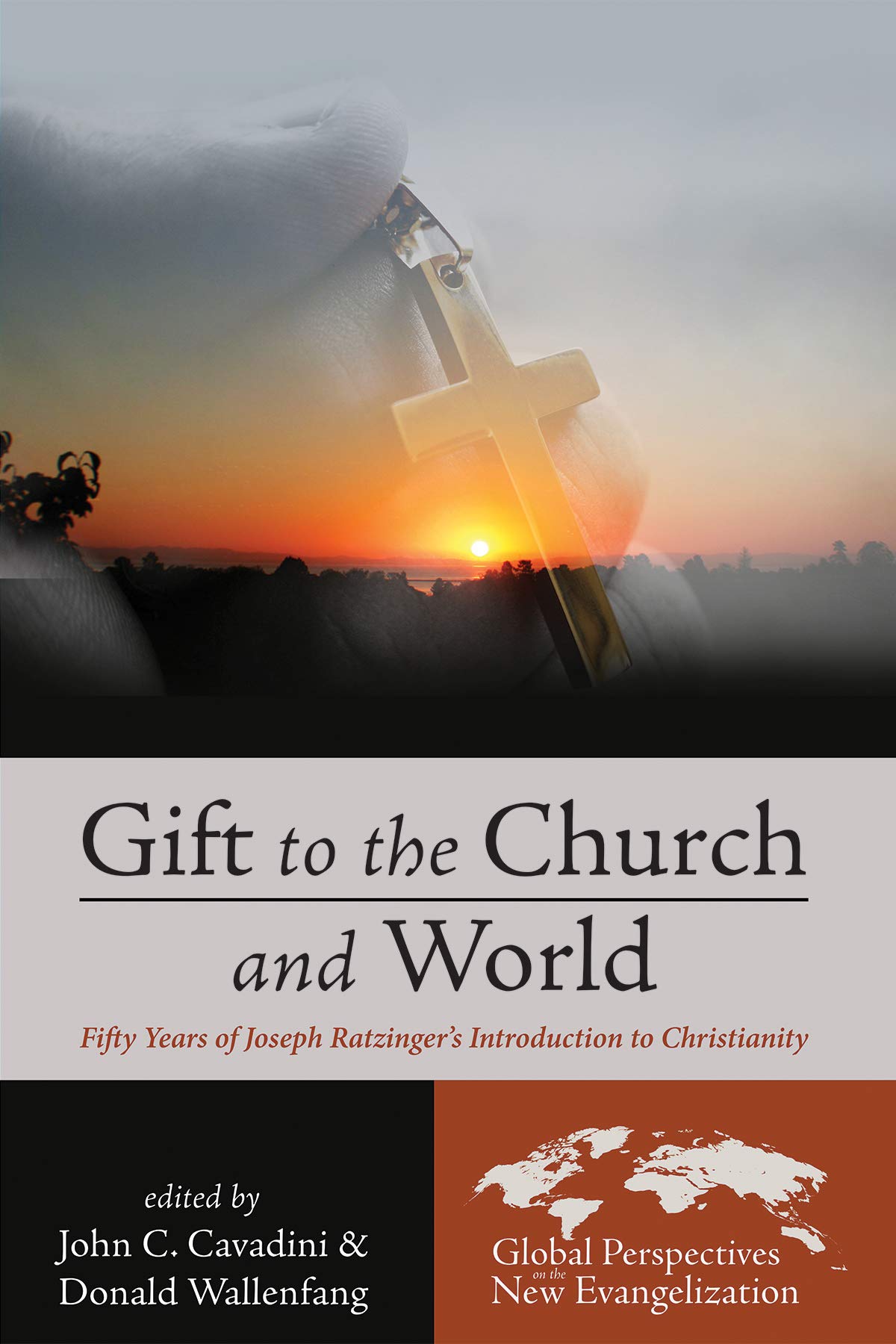 Gift to the Church and World: Fifty Years of Joseph Ratzinger’s Introduction to Christianity (Global Perspectives on the New Evangelization)