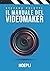 Il Manuale del Videomaker. Smart-guide al mondo dell'audiovisivo