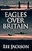Eagles Over Britain (The After Dunkirk Series)