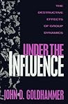 Under the Influence by John D. Goldhammer
