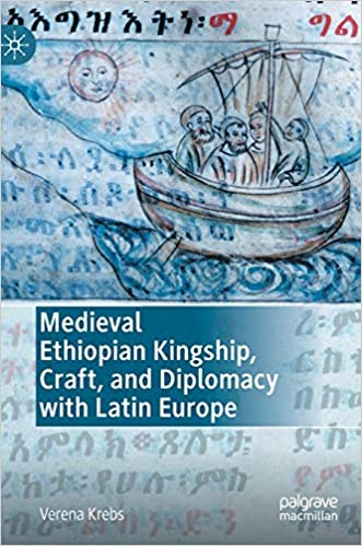 Medieval Ethiopian Kingship, Craft, and Diplomacy with Latin Europe (Hardcover)