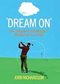 Dream On: One Hacker's Challenge to Break Par in a Year