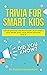 Trivia for Smart Kids: Over...