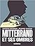 Mitterrand et ses ombres by Patrick Rotman