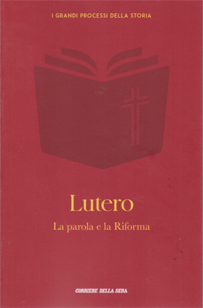 Lutero. La parola e la Riforma
