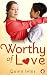 Worthy of Love by Quinn Ivins Worthy of Love by Quinn Ivins