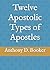 Twelve Apostolic Types of Apostles by Anthony D. Booker