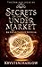 Secrets Of The Under Market...
