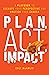 Plan, Act, Impact: A Playbo...