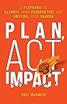 Plan, Act, Impact...