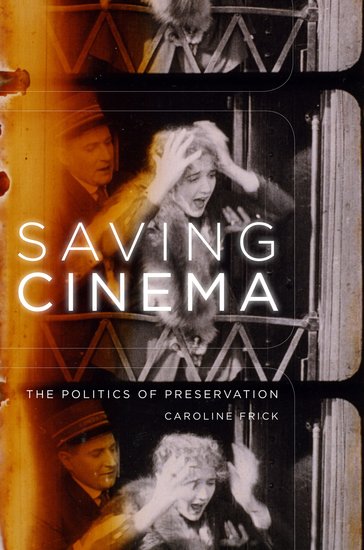 Saving Cinema: The Politics of Preservation (Paperback)