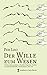 Der Wille zum Wesen. Weltanschauungskultur, charakterologisch... by Per Leo