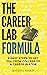 The Career Lab Formula: 8 E...