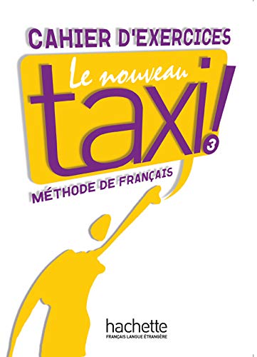 Le nouveau taxi! 3 - Cahier d'exercices