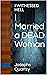 I Married a DEAD Woman: I W...