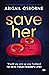 Save Her by Abigail Osborne
