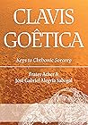 Clavis Goêtica: Keys to Chthonic Sorcery Clavis Goêtica: Keys to Chthonic Sorcery