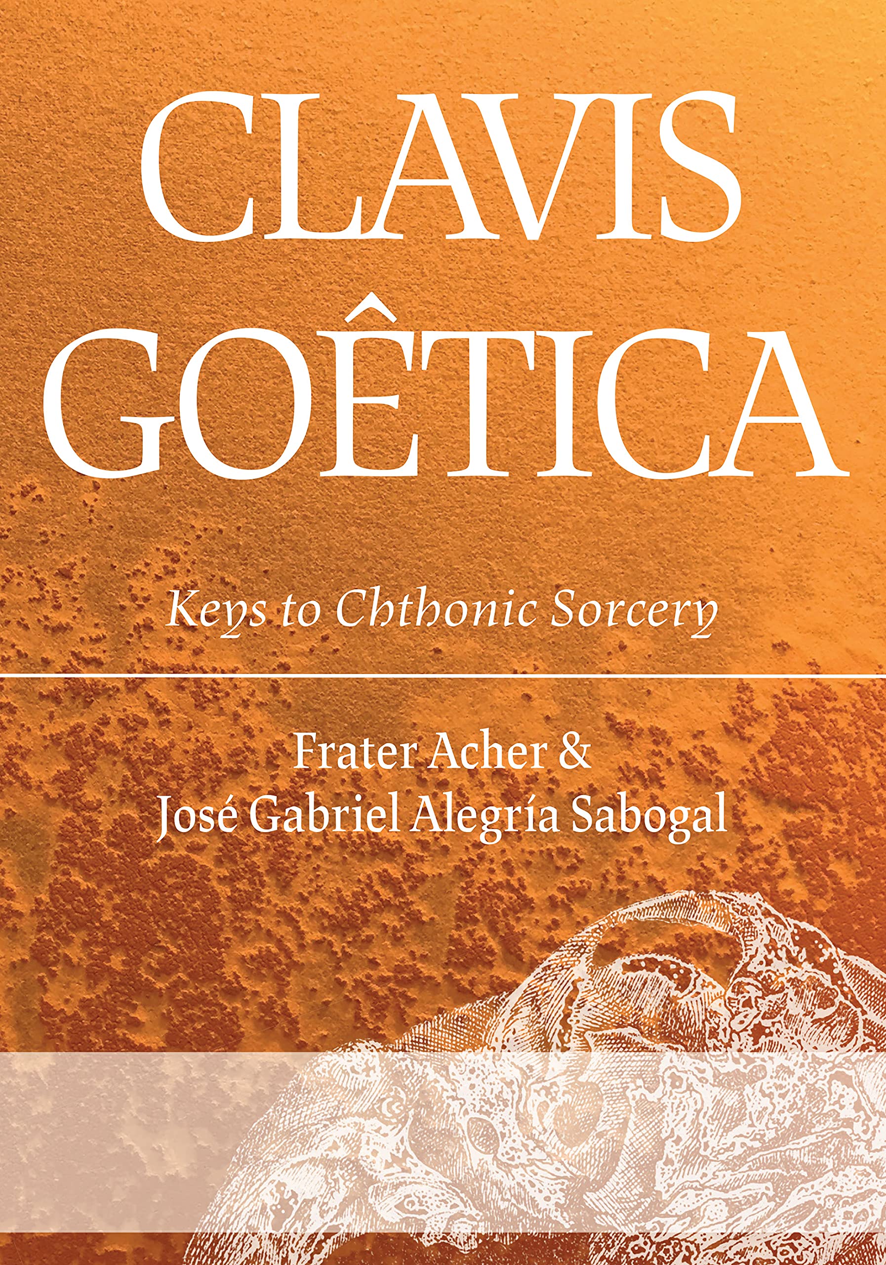 Clavis Goêtica: Keys to Chthonic Sorcery (Kindle Edition)