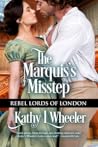 The Marquis's Misstep (Rebel Lords of London, #2)