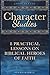 Character Studies: 8 Practical Lessons on Biblical Heroes of Faith (Study and Obey)