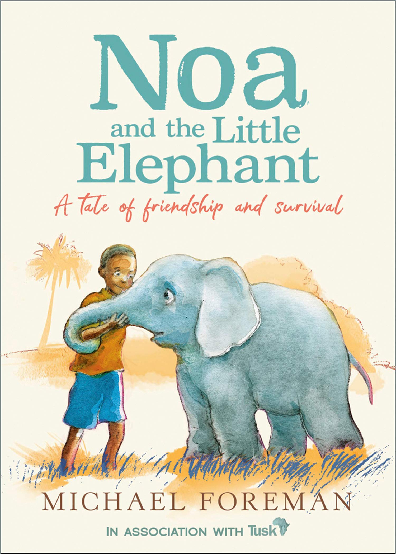 Noa and the Little Elephant: An important story about friendship and saving the elephants (Paperback)