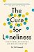 The Cure for Loneliness by Bill  Howatt