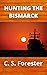 Hunting the Bismarck : The Last Nine Days of the Bismarck