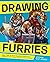 Drawing Furries: Learn How to Draw Creative Characters, Anthropomorphic Animals, Fantasy Fursonas, and More (How to Draw Books)