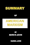 SUMMARY: AMERICAN MARXISM BY MARK R. LEVIN