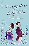Les caprices de lady Violet by Martha Waters