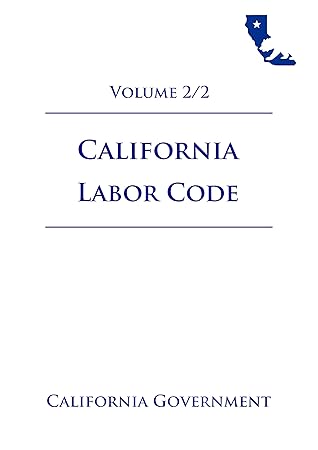 California Labor Code [LAB] 2021 Volume 2/2 by California Government