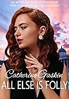 All Else is Folly by Catherine Gaskin