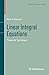 Linear Integral Equations: ...