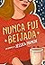 Nunca Fui Beijada (Portuguese Edition)