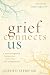 Grief Connects Us: A Neurogsurgeon's Lessons on Love, Loss, and Compassion