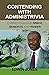 Contending with Administriv...
