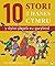 10 stori o hanes Cymru y dy...