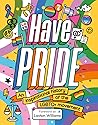 Have Pride an inspirational history of the LGBTQ+ movement by Stella Caldwell