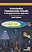 Understanding Communications Networks for Emerging Cybernetics Applications (River Publishers Series in Communications)