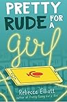 Pretty Rude for a Girl by Rebecca Elliott
