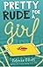 Pretty Rude for a Girl by Rebecca Elliott