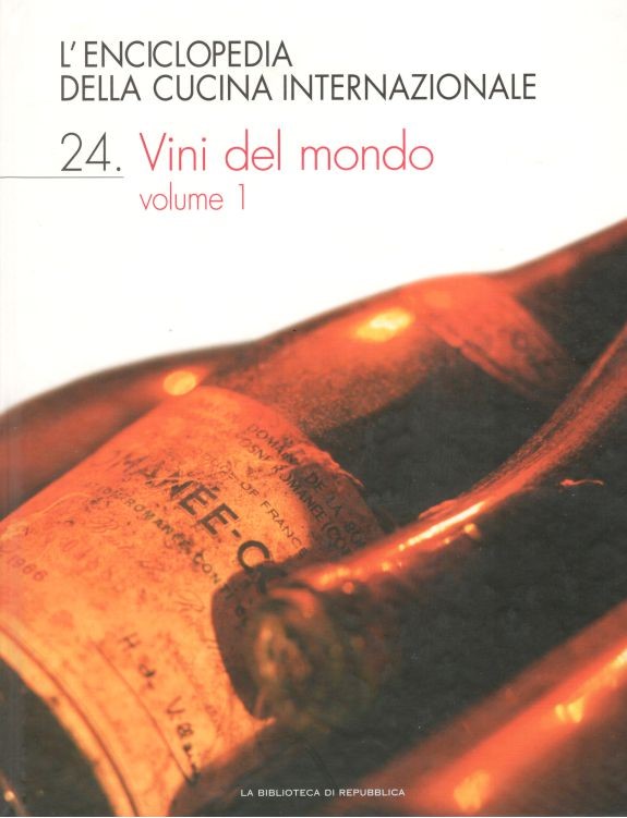 L'Enciclopedia della cucina internazionale 24. Vini del mondo. Volume 1