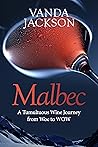 Malbec - A Tumultuous Wine Journey from Woe to WOW