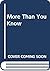 More Than You Know