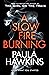 A Slow Fire Burning
