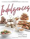 Indulgences: Your favourite restaurant dishes that you can now make at home: A Cookbook.